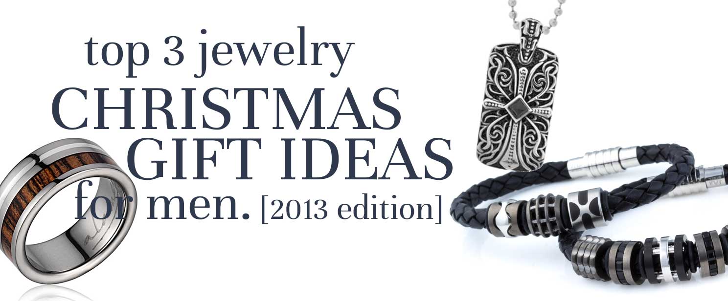Top 3 Jewelry Christmas Gift Ideas for Men